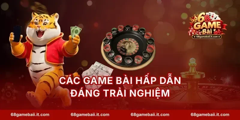 Các game bài hấp dẫn đáng trải nghiệm